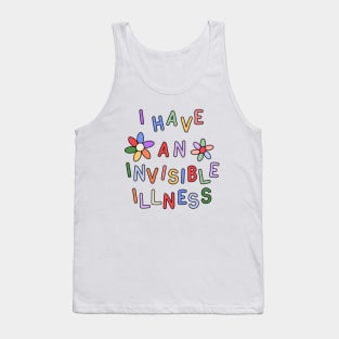 I Have an Invisible Illness - Hidden Disability Gift Tank Top